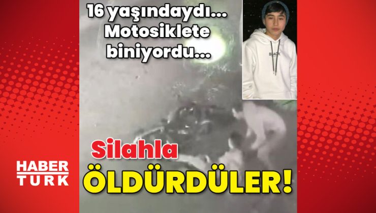 16 yaşındaydı… Motosiklete biniyordu… Silahla öldürüldü!