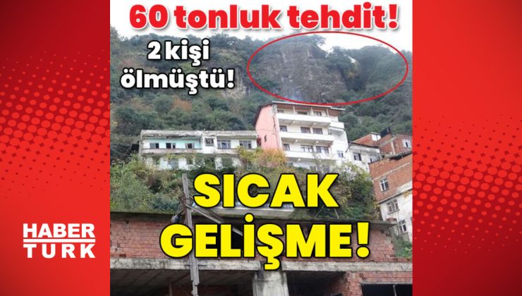 60 tonluk tehdit! 2 kişi ölmüştü! Sıcak gelişme!