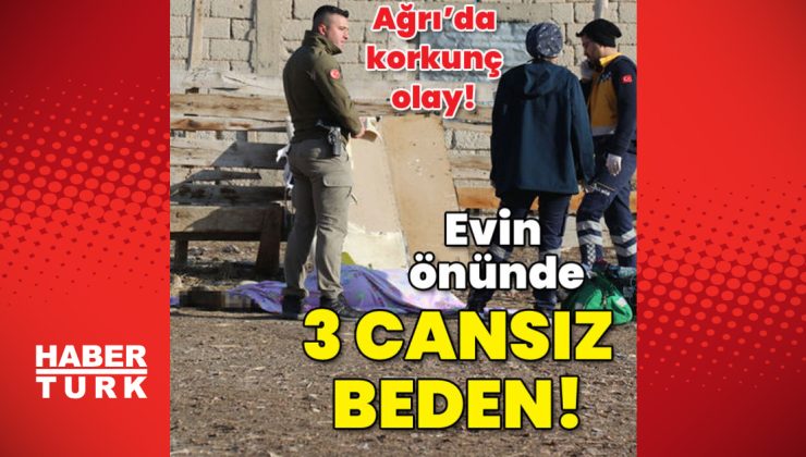 Ağrı’da dehşet! Evin önünde 3 cansız beden!