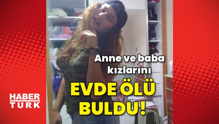 Anne ve baba kızlarını evde ölü buldu!