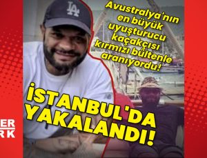 Avustralya’nın en büyüğü İstanbul’da yakalandı!