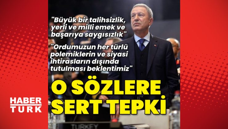 Bakan Akar’dan o sözlere tepki!