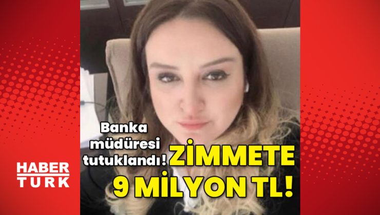 Banka müdüresi tutuklandı! Zimmete 9 milyon TL!