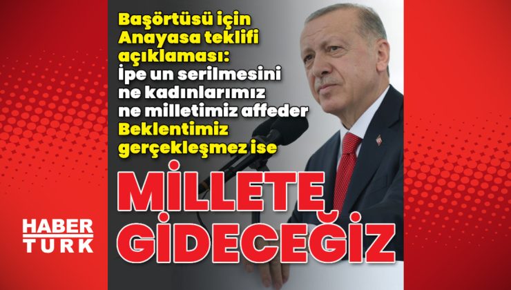 Cumhurbaşkanı Erdoğan’dan açıklamalar