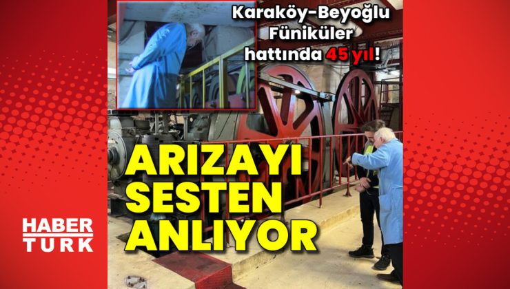 Karaköy-Beyoğlu Füniküler hattında 45 yıl! Arızayı sesten anlıyor