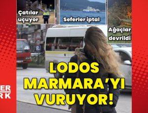 Lodos, Marmara’yı vuruyor!