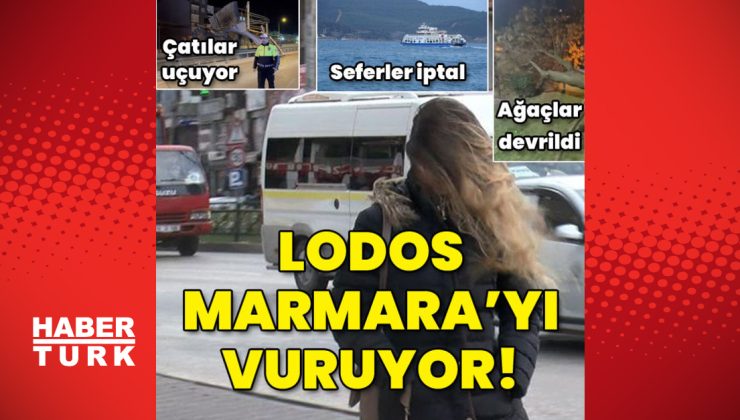 Lodos, Marmara’yı vuruyor!