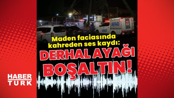 Maden faciasında kahreden sözler: Derhal ayağı boşaltın!