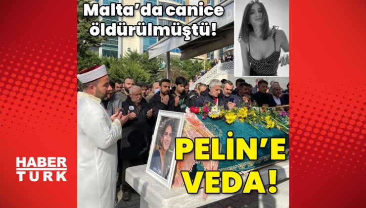 Malta’da canice öldürülmüştü! Pelin’e veda!