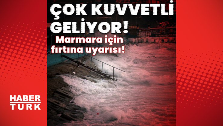 Marmara için fırtına uyarısı! Yarın sabaha dikkat