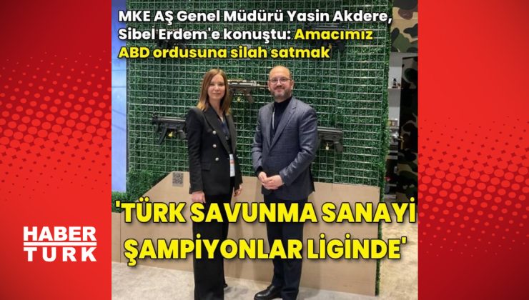 MKE AŞ: Amacımız ABD ordusuna silah satmak