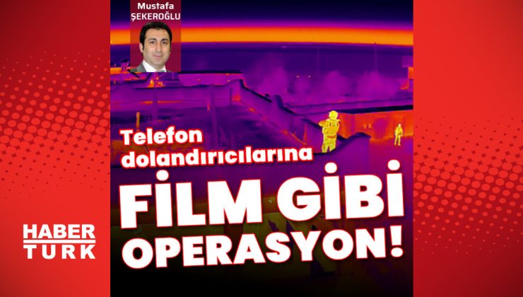 Telefon dolandırıcılarına film gibi operasyon!