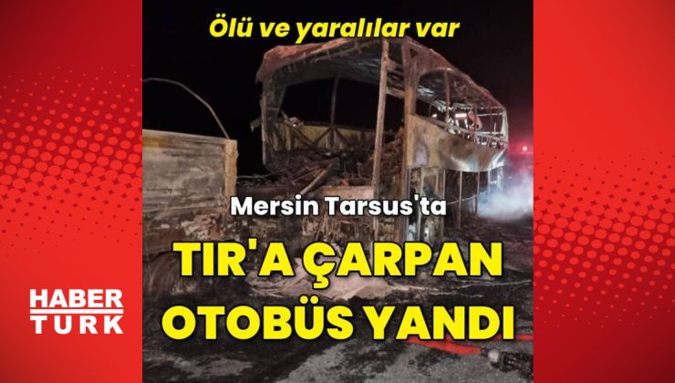 TIR’a çarpan otobüs alev alev yandı: Ölü ve yaralılar var