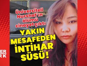 Üniversiteli Nurshat’ın ölümü cinayet çıktı!