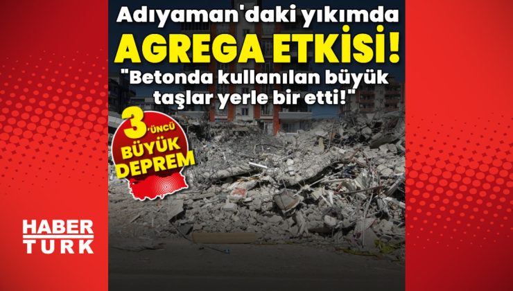 Adıyaman’da çöken binalarda ‘agrega’ etkisi!