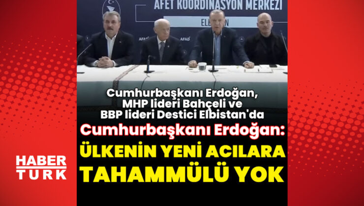 Cumhurbaşkanı Erdoğan ve Bahçeli Elbistan’da