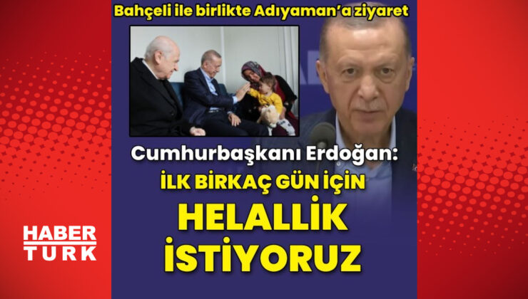 Cumhurbaşkanı Erdoğan ve MHP lideri Bahçeli Adıyaman’da