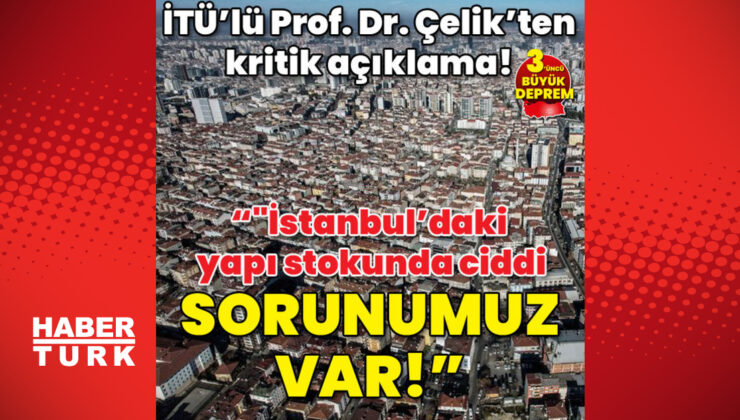 “İstanbul’daki yapı stokunda ciddi sorunumuz var!”