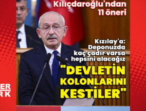 Kılıçdaroğlu: Devletin kolonlarını kestiler