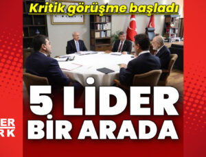 5 lider bir araya geldi! Kritik görüşme