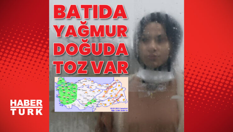 Batıda yağmur, doğuda toz taşınımı