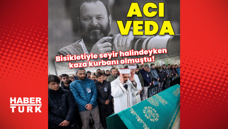 Bisikletiyle seyir halindeyken kaza kurbanı olmuştu! Acı veda