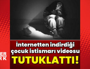 Çocuk istismarı videosu tutuklattı!