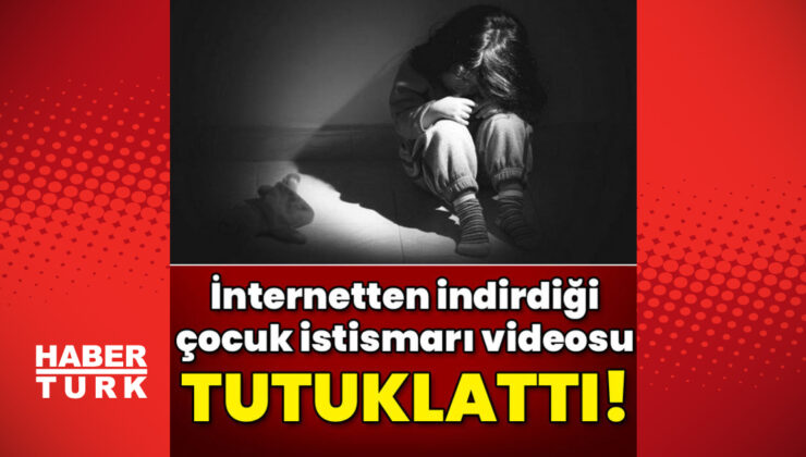 Çocuk istismarı videosu tutuklattı!