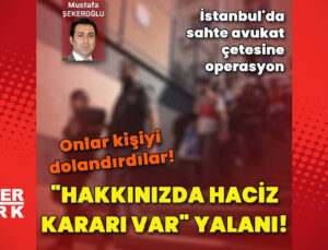 Dikkat! Sahte avukatların “Hakkınızda haciz kararı var” yalanı!