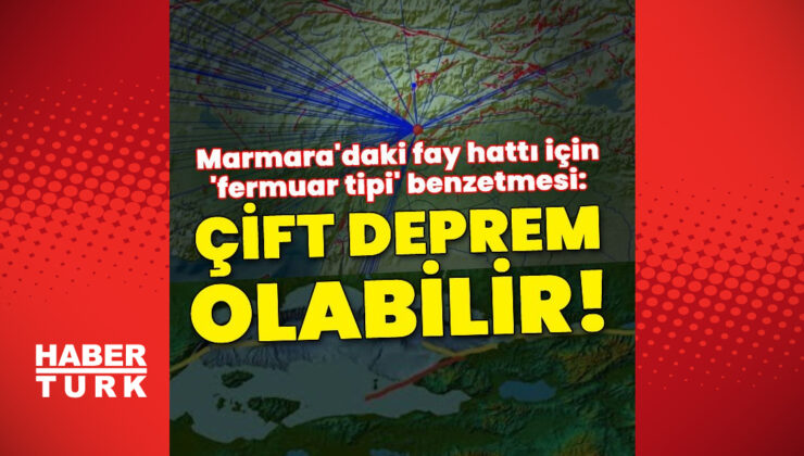 Marmara’daki fay hattı için ‘fermuar tipi’ benzetmesi!