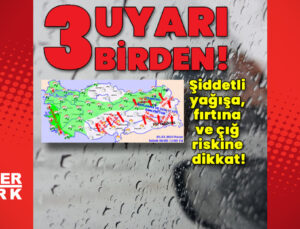 Meteoroloji’den 3 uyarı birden!