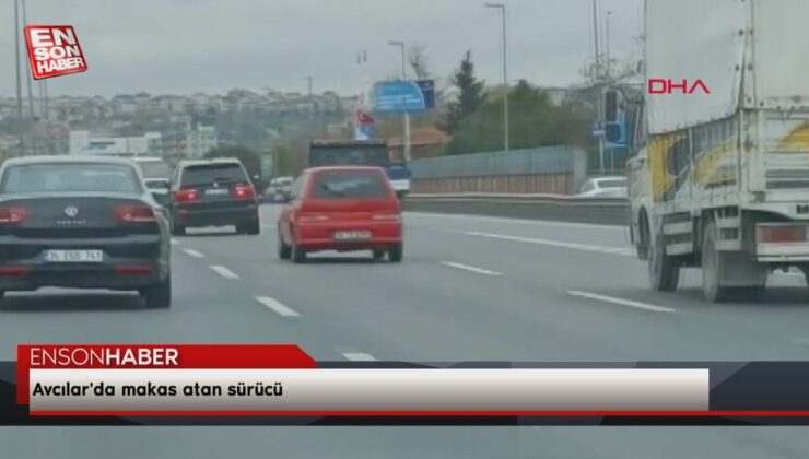 Avcılar’da makas atan şoför