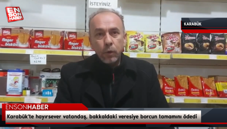 Karabük’te hayırsever vatandaş, bakkaldaki veresiye borcun tamamını ödedi