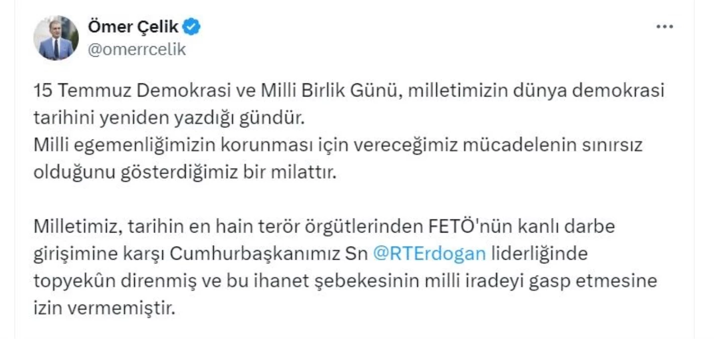 Ömer Çelik: 15 Temmuz, milli egemenliğimizin korunması için verdiğimiz sınırsız mücadelenin miladıdır