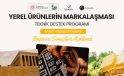 Yerel ürünlerin markalaşması teknik destek programı Mart-Nisan dönemi başvuru sonuçları açıklandı